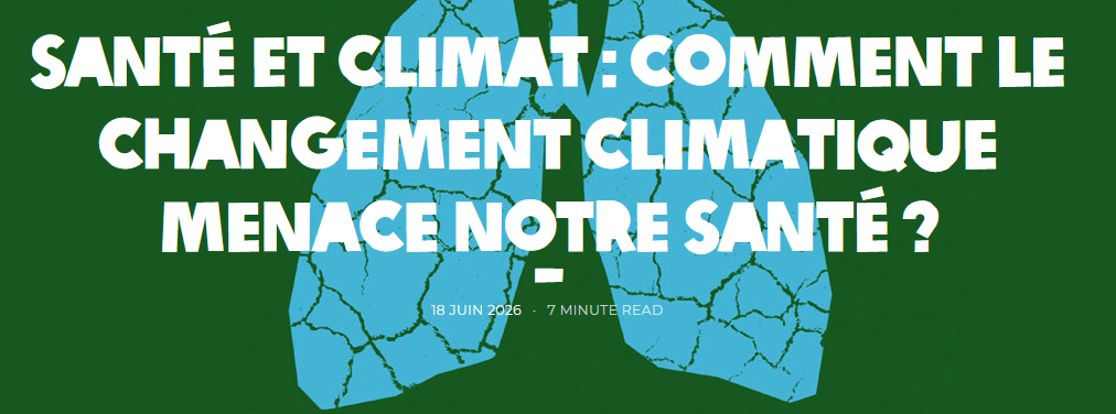 Santé et climat : comment le changement climatique menace notre santé ?